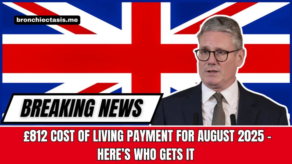 £812 Cost Of Living Payment Confirmed For August 2025 – Here’s Who Gets It