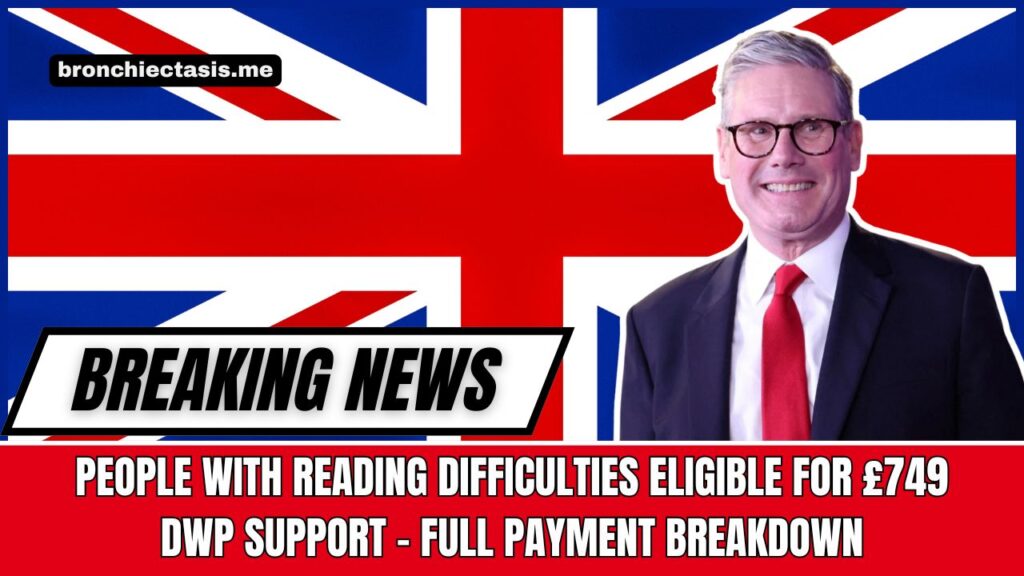 People With Reading Difficulties Eligible For £749 DWP Support – Full Payment Breakdown